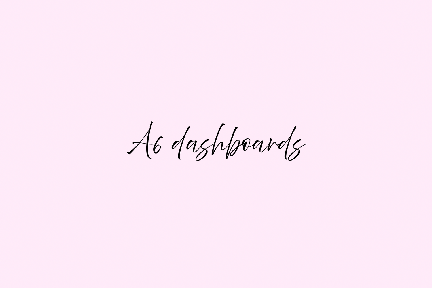 A6 dashboards